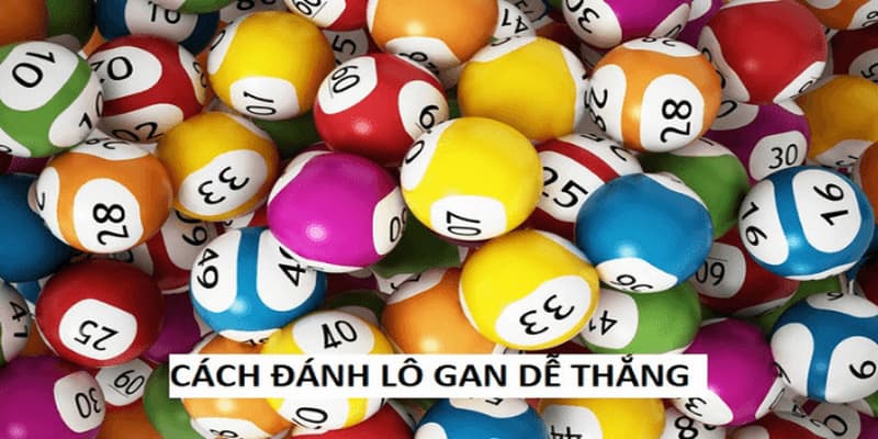 Cách đánh lô gan hướng dẫn chi tiết