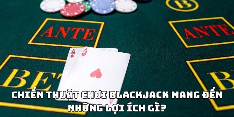 Kinh nghiệm chơi blackjack liên quan đến tâm lý và vốn