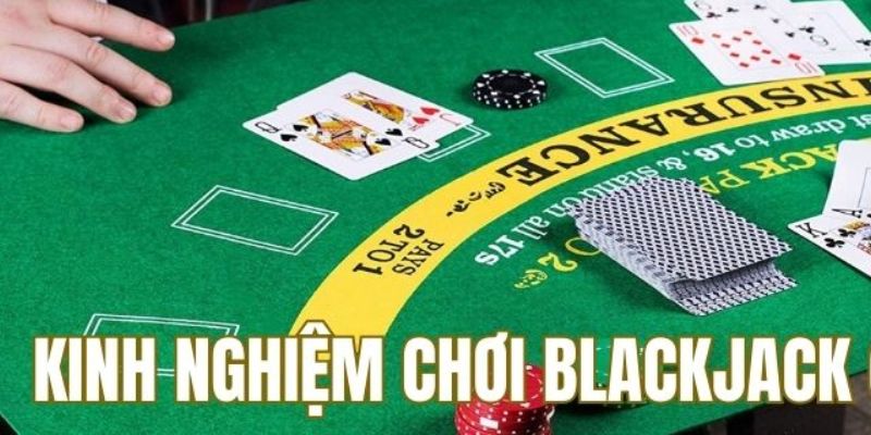 Những nguyên tắc cơ bản trong kinh nghiệm chơi blackjack