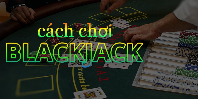 Sai lầm thường gặp trong cách chơi blackjack