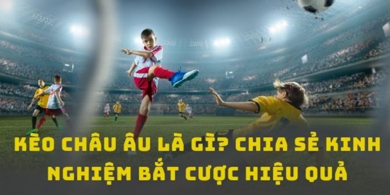 Tổng hợp các sai lầm thường gặp trong đánh kèo châu Âu