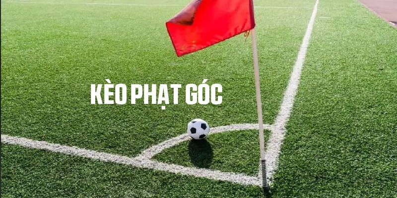 Tránh các sai lầm phổ biến khi chơi kèo phạt góc