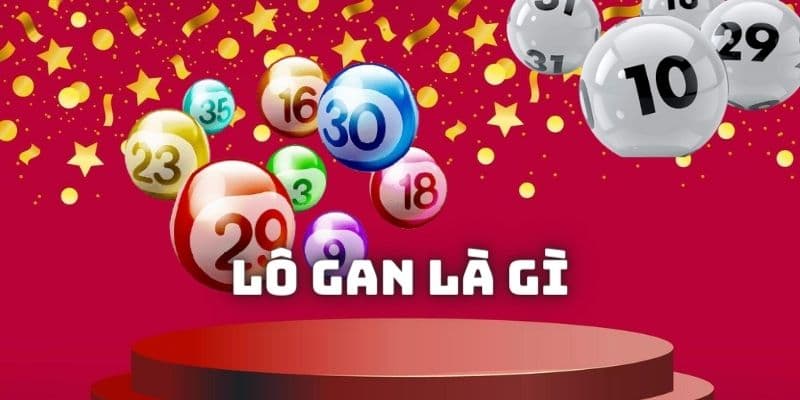 Lô gan xổ số miền Bắc là gì?